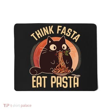 Think Fasta Eat Pasta Cat Mousepad