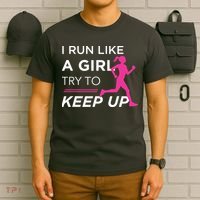 T For Female Runners I Run Like A Girl Try To Keep Up T-Shirt thumb 6