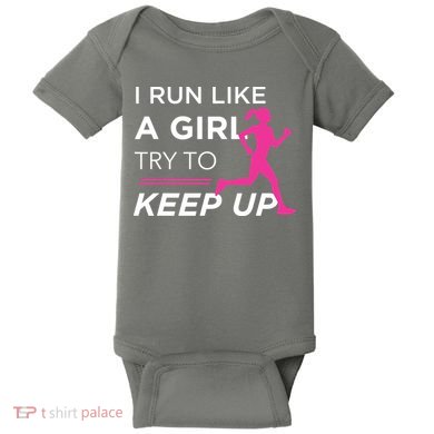 T For Female Runners I Run Like A Girl Try To Keep Up Baby Bodysuit