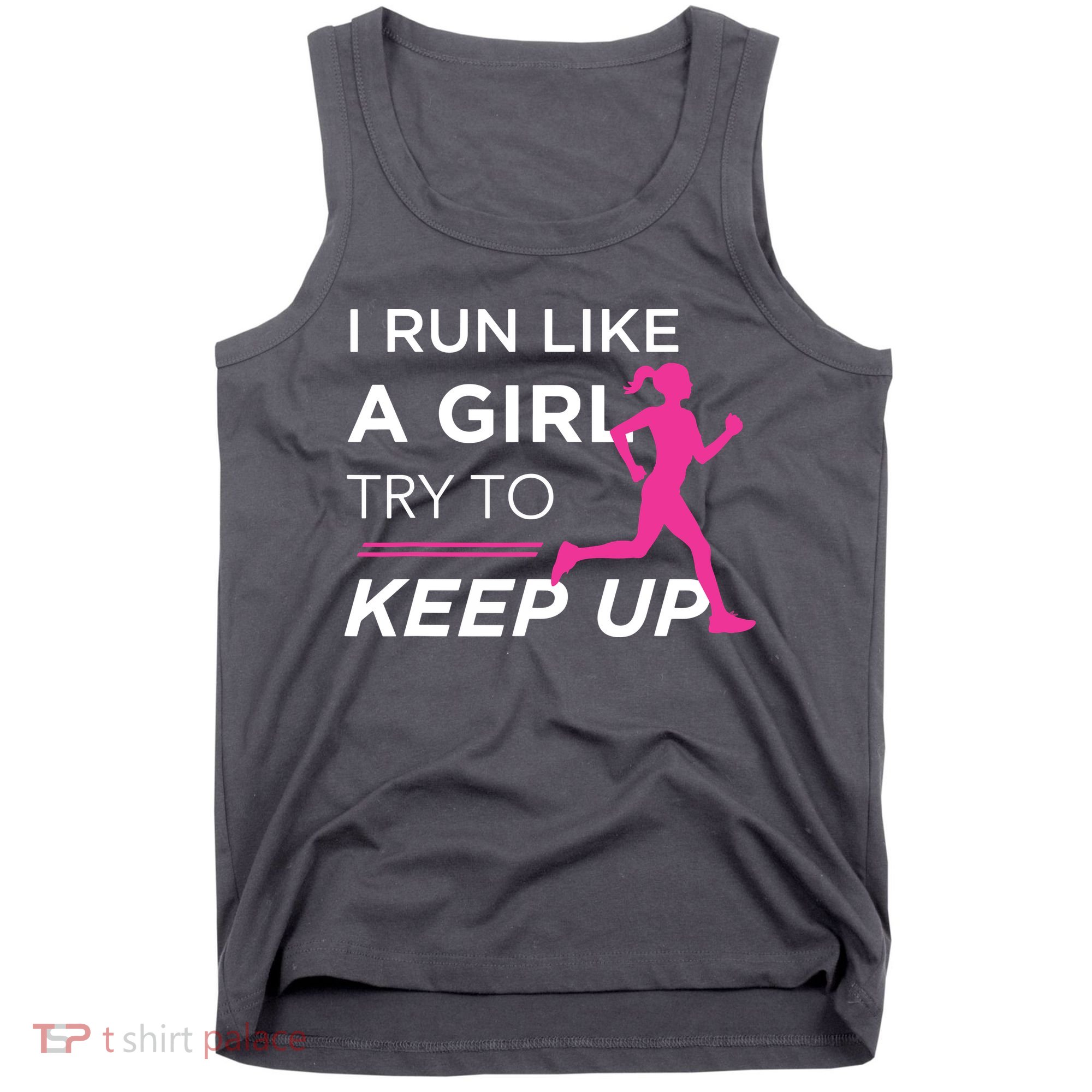 T For Female Runners I Run Like A Girl Try To Keep Up Tank Top