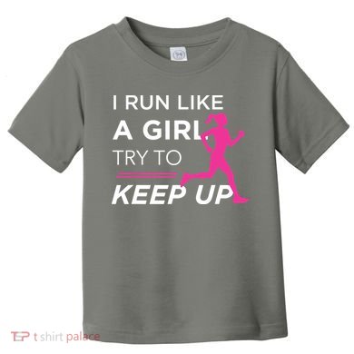 T For Female Runners I Run Like A Girl Try To Keep Up Toddler T-Shirt