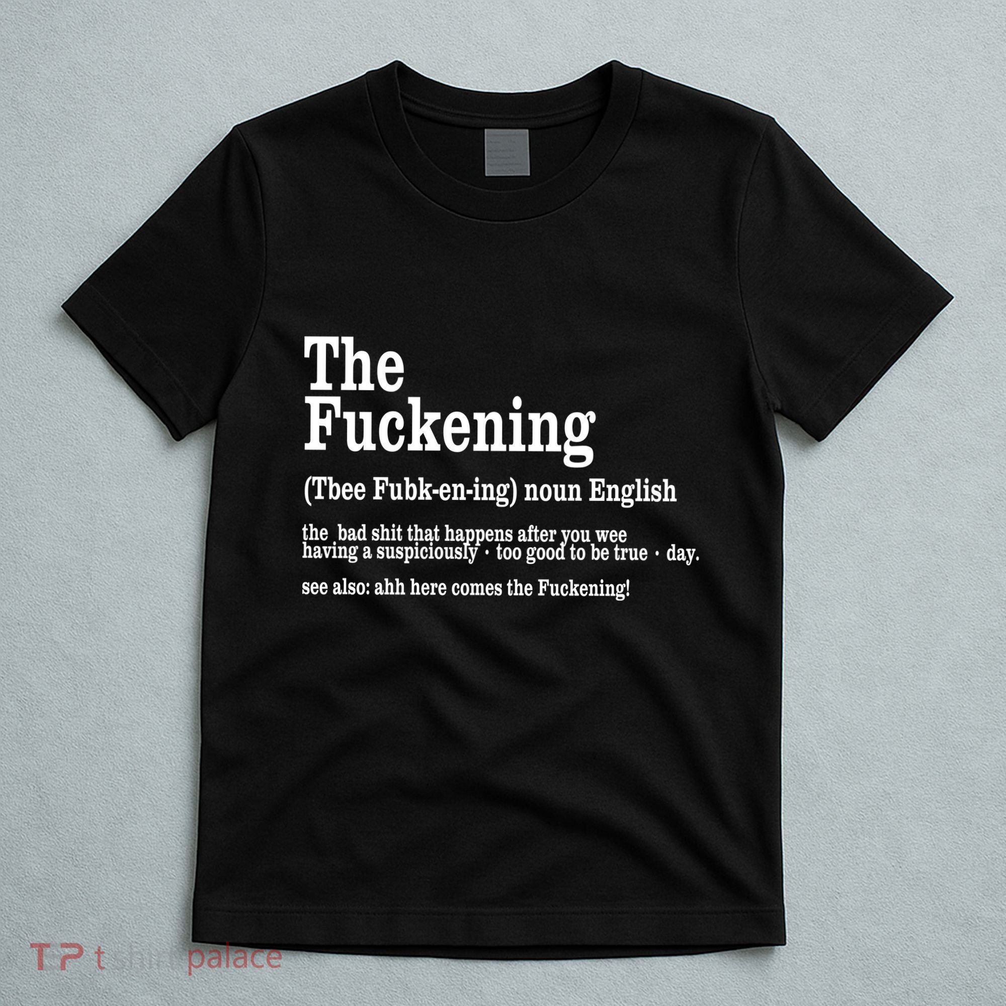 The Fuckening Funny Definition Meaning Offensive Joke T-Shirt