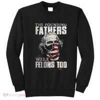 The Founding Fathers Were Felons Too Sweatshirt thumb 0