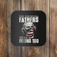 The Founding Fathers Were Felons Too Coaster thumb 0