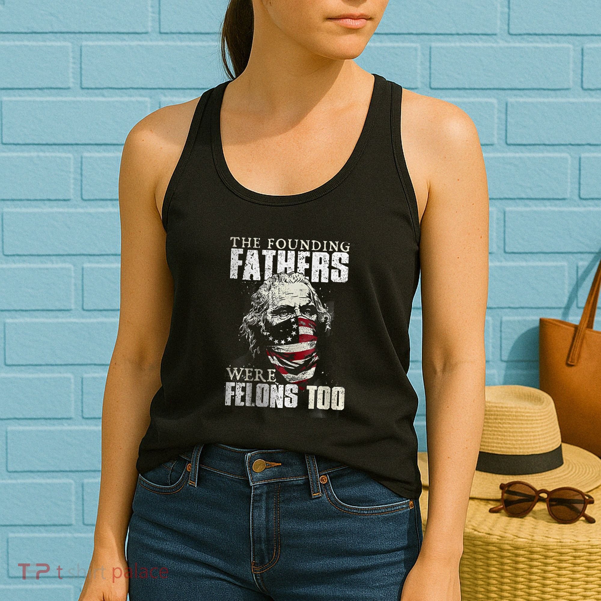 The Founding Fathers Were Felons Too Women's Tank Top