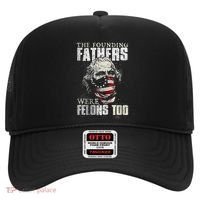 The Founding Fathers Were Felons Too Hat thumb 0