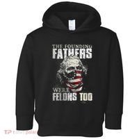 The Founding Fathers Were Felons Too Toddler Hoodie thumb 0