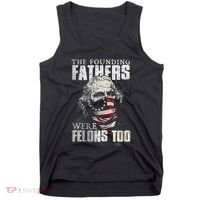 The Founding Fathers Were Felons Too Tank Top thumb 0