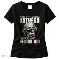 The Founding Fathers Were Felons Too Women's T-Shirt thumb 0
