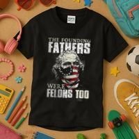 The Founding Fathers Were Felons Too Kids T-Shirt thumb 3