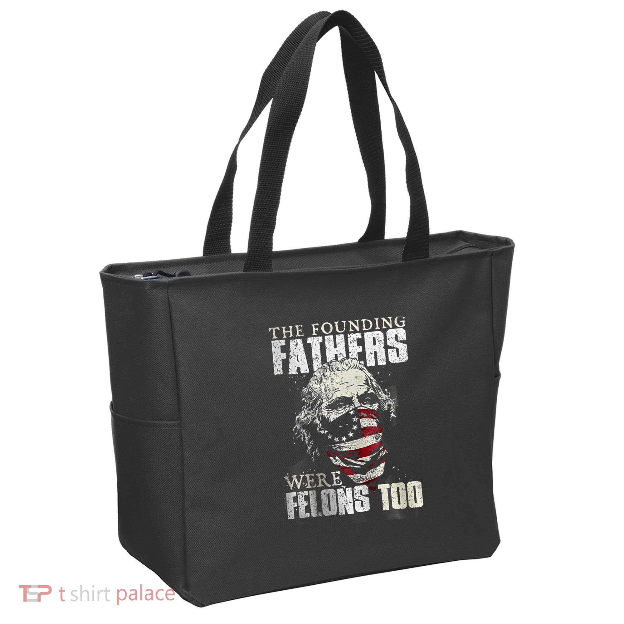 The Founding Fathers Were Felons Too Tote Bag