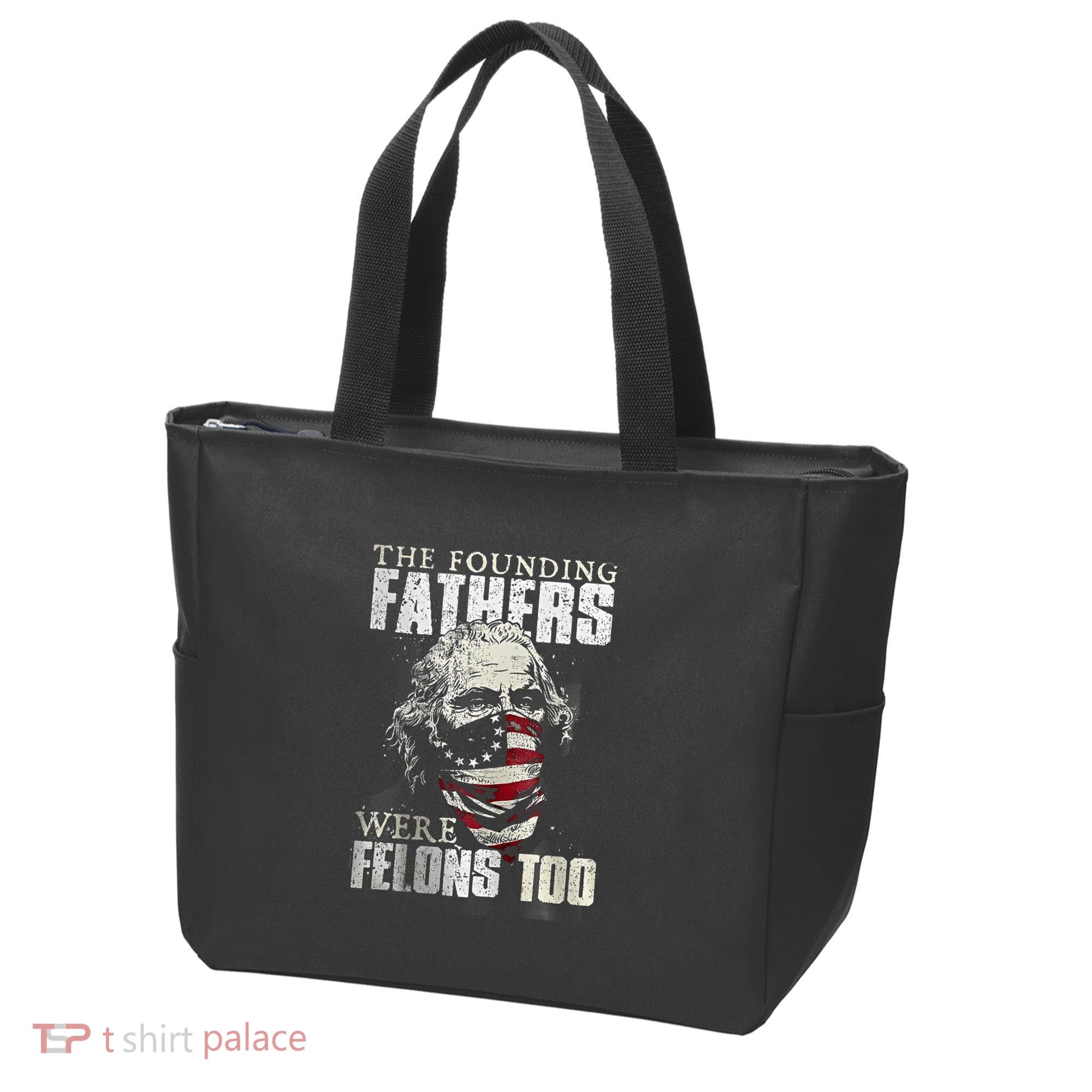 The Founding Fathers Were Felons Too Tote Bag