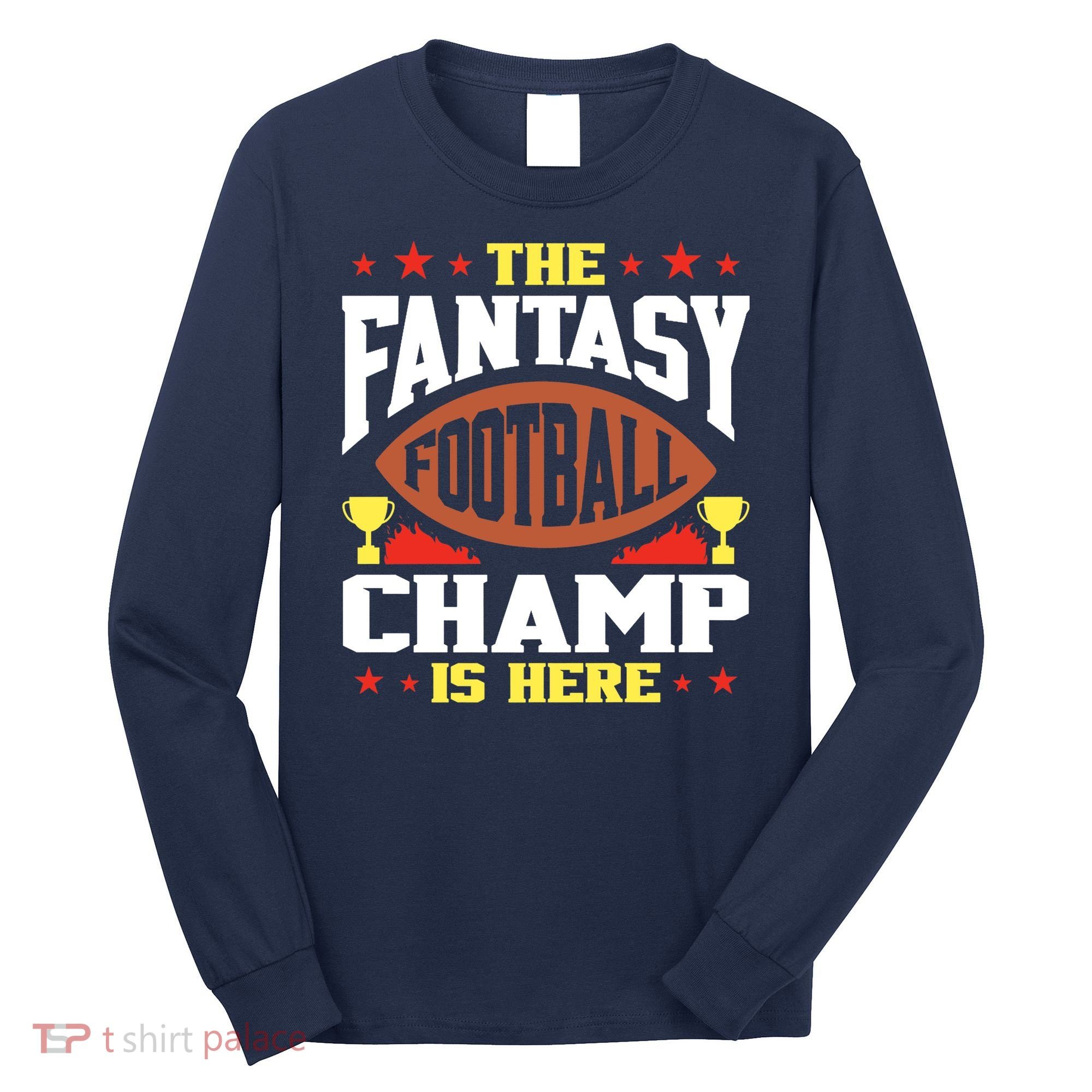 The Fantasy Football Champ Is Here Champion Draft League Premium Long Sleeve Shirt