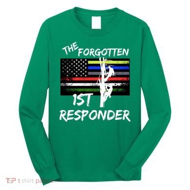 The Forgotten First Responder Tribute To Electrical Lineman Long Sleeve Shirt