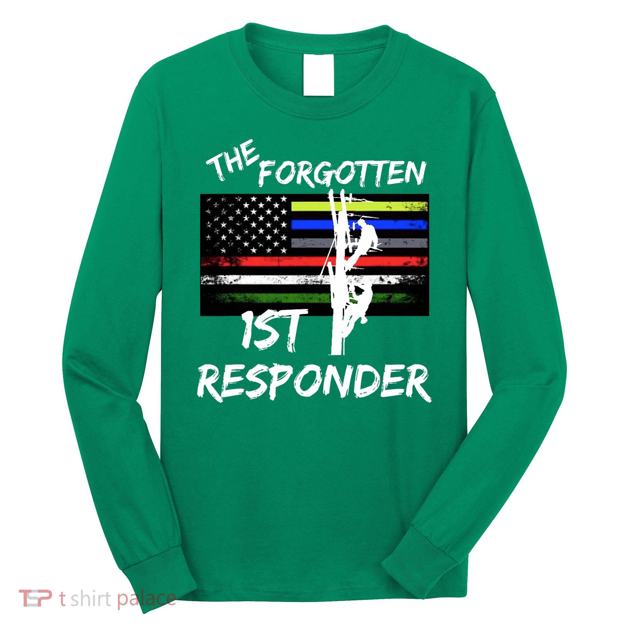 The Forgotten First Responder Tribute To Electrical Lineman Long Sleeve Shirt