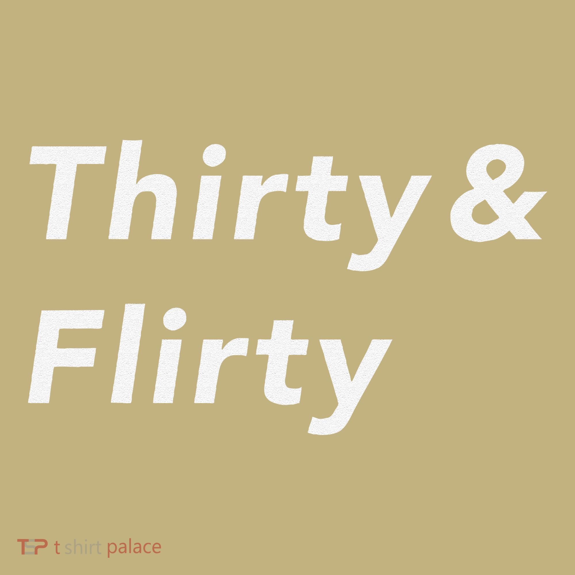 Thirty & Flirty Funny 30th Birthday Gifts 30 Years Old T-Shirt