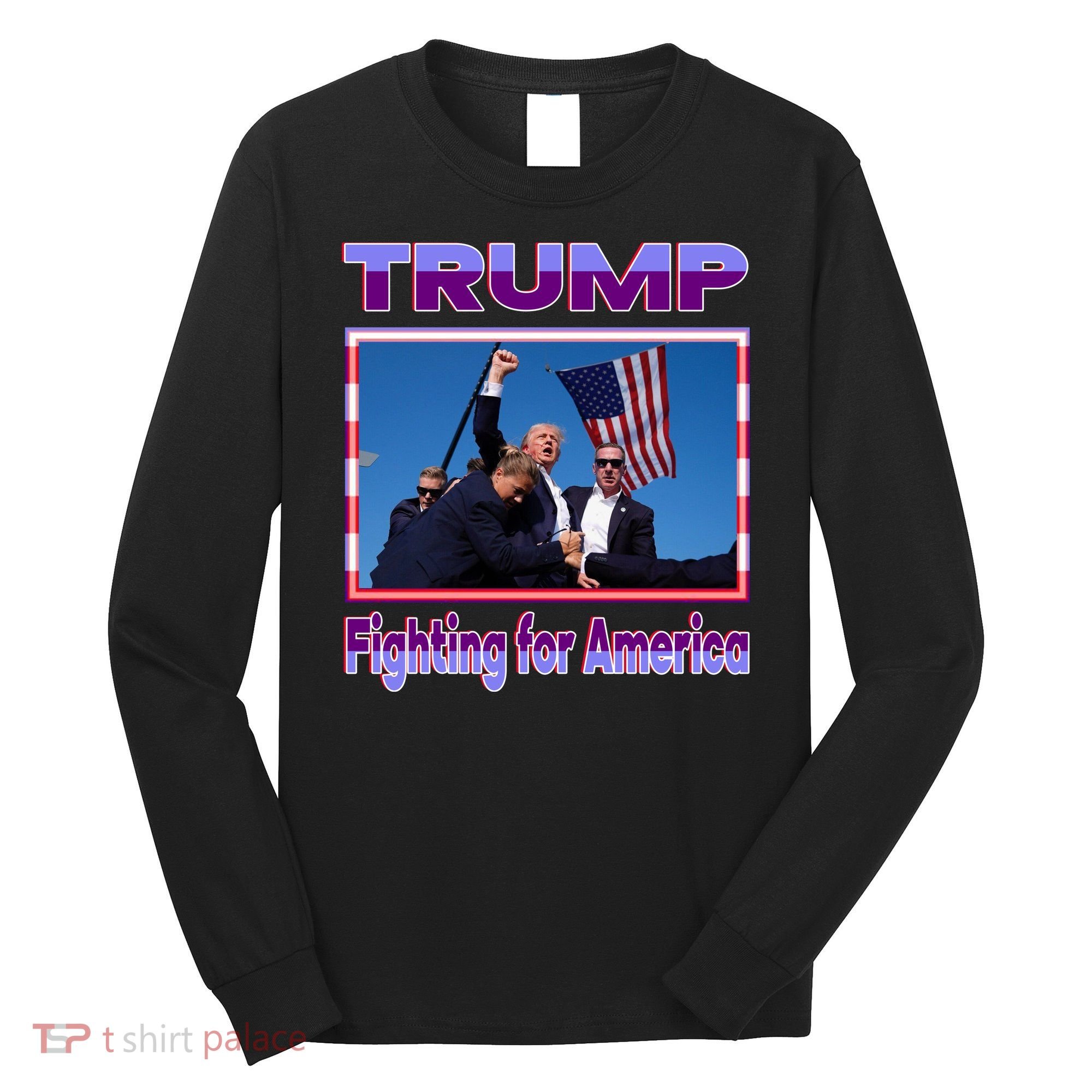 Trump Fighting For America Long Sleeve Shirt