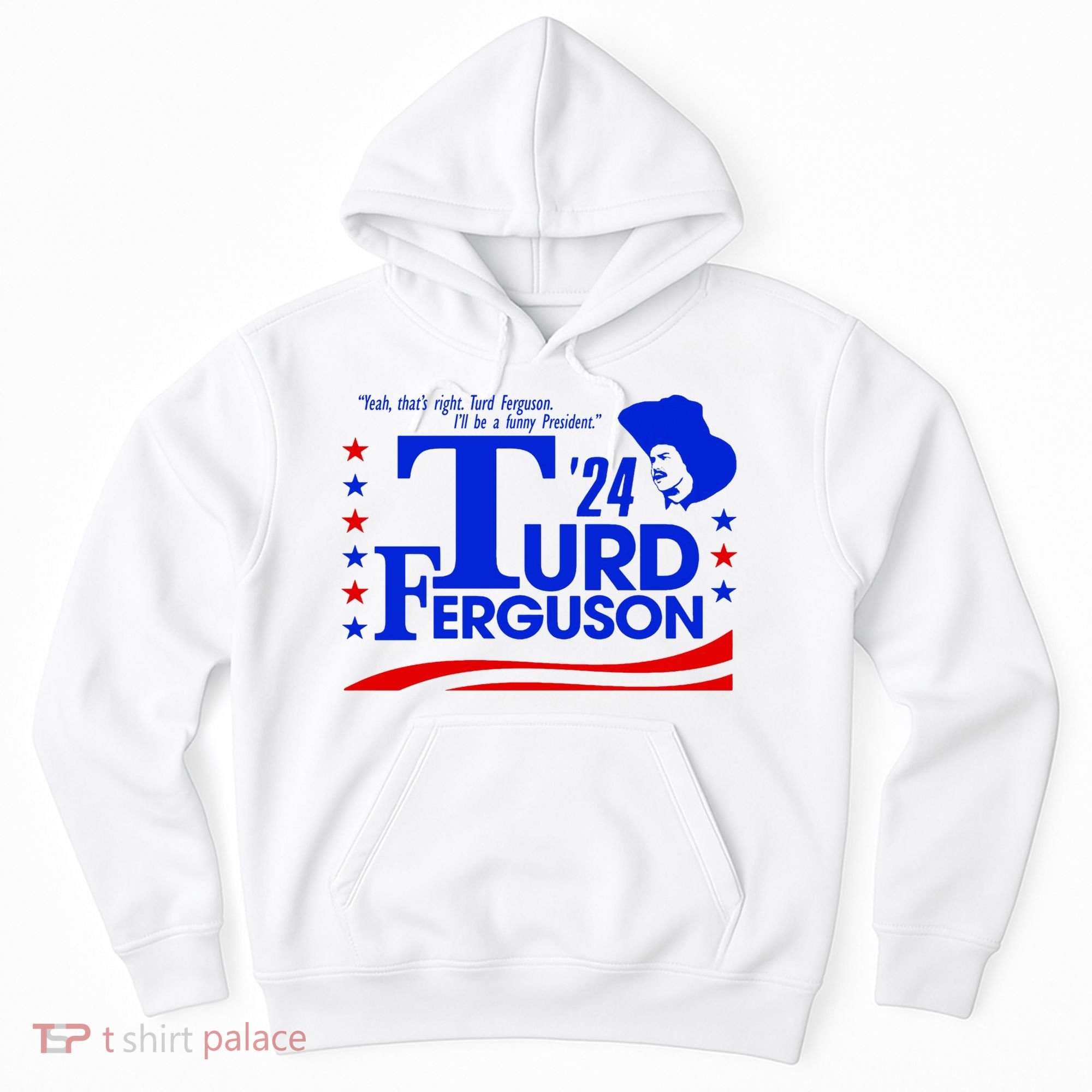 Turd Ferguson For President Election 2024 Hoodie