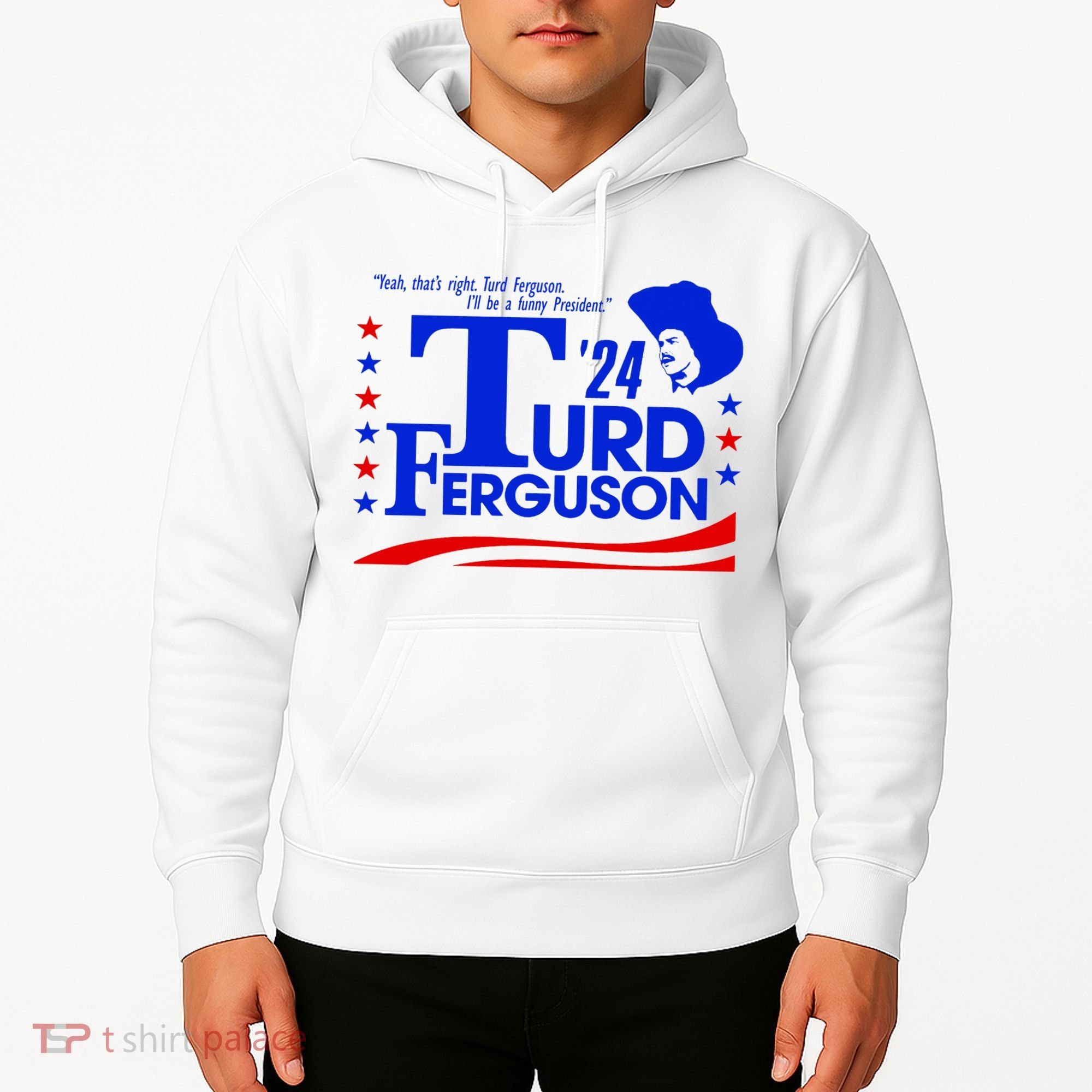 Turd Ferguson For President Election 2024 Hoodie