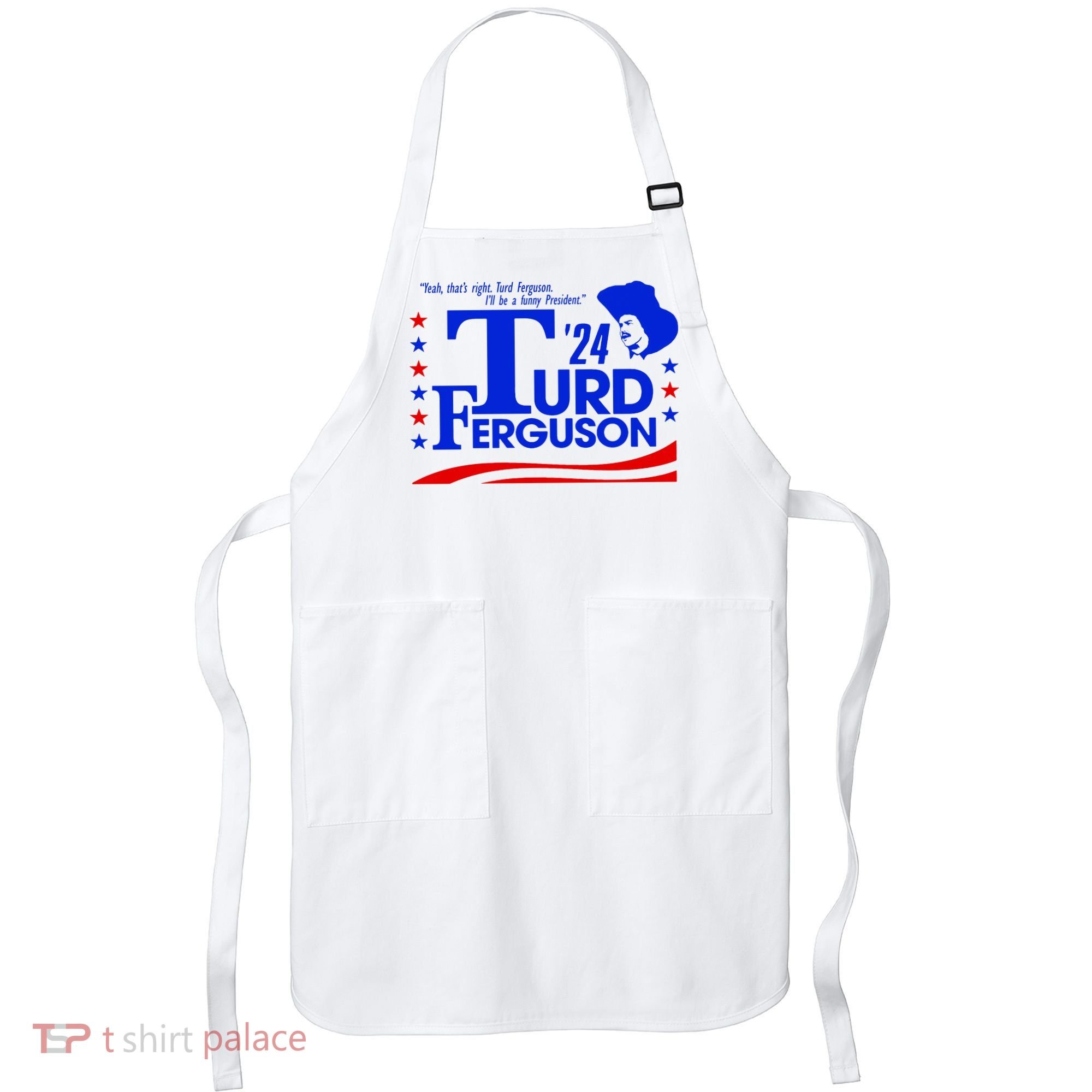 Turd Ferguson For President Election 2024 Apron