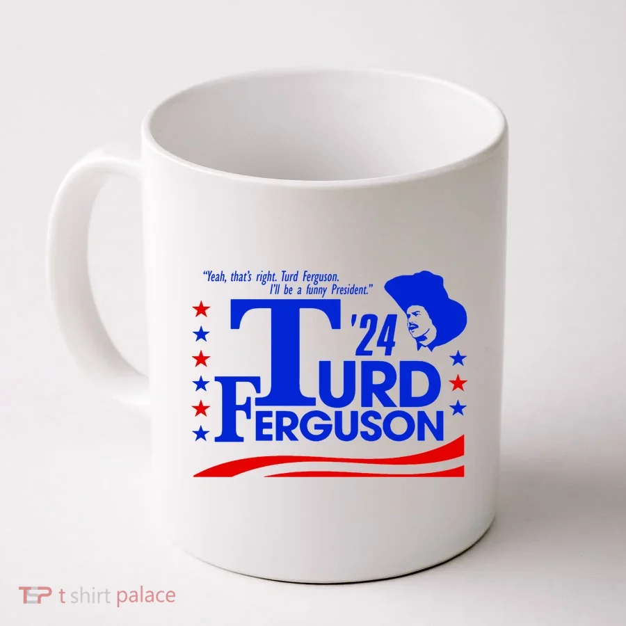 Turd Ferguson For President Election 2024 Coffee Mug