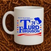 Turd Ferguson For President Election 2024 Coffee Mug thumb 2