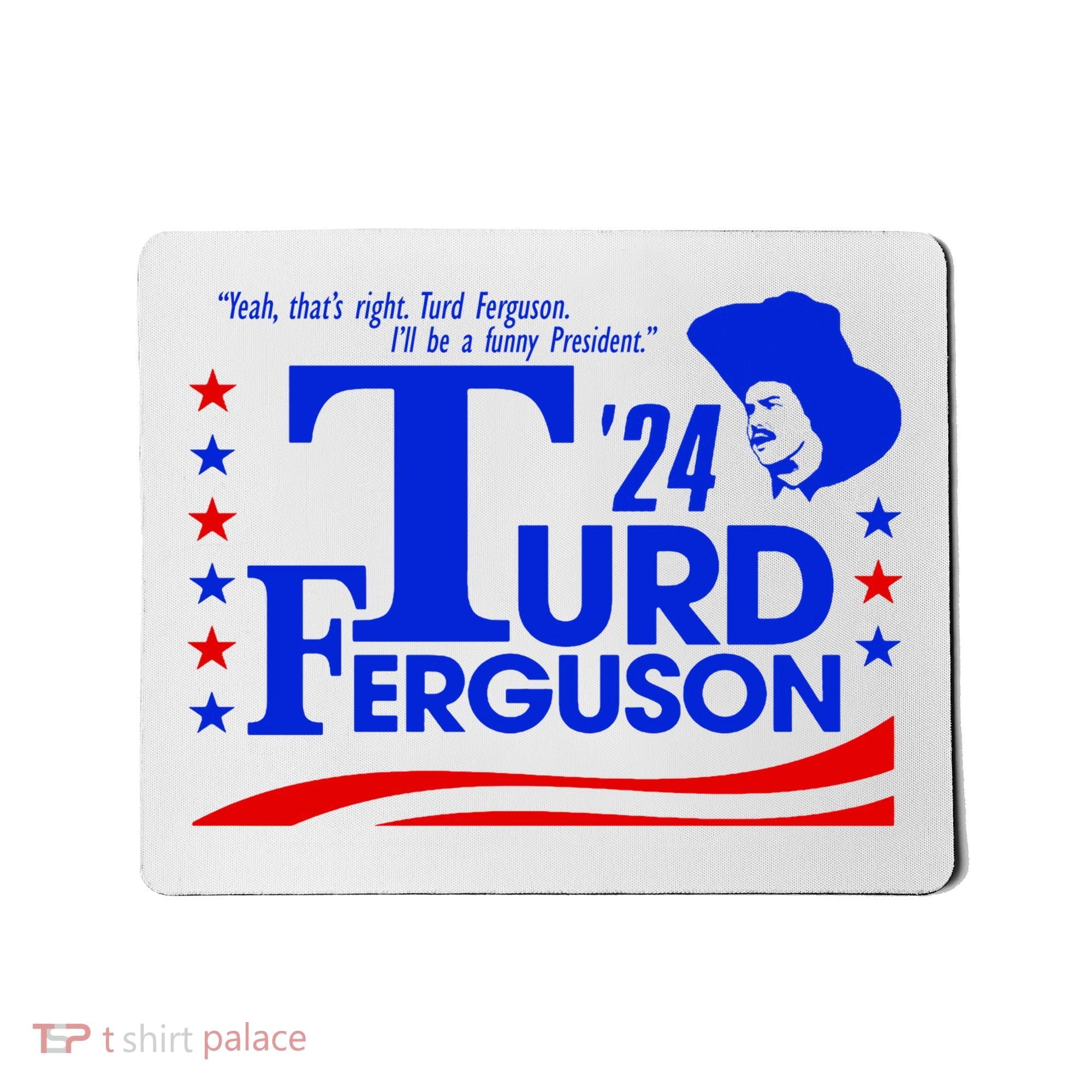 Turd Ferguson For President Election 2024 Mousepad