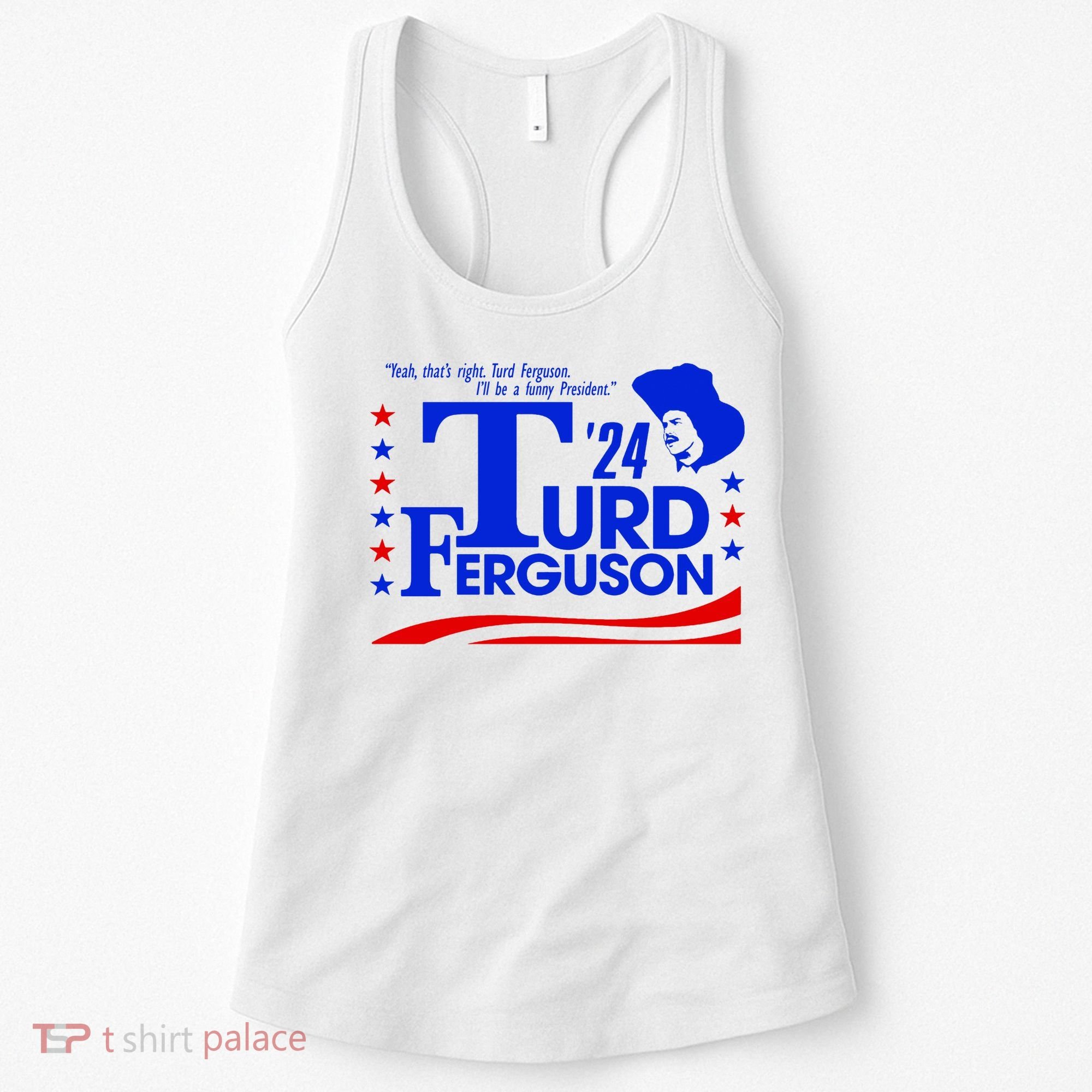 Turd Ferguson For President Election 2024 Women's Tank Top