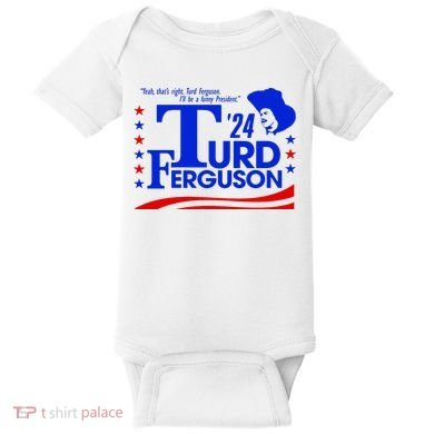 Turd Ferguson For President Election 2024 Baby Bodysuit