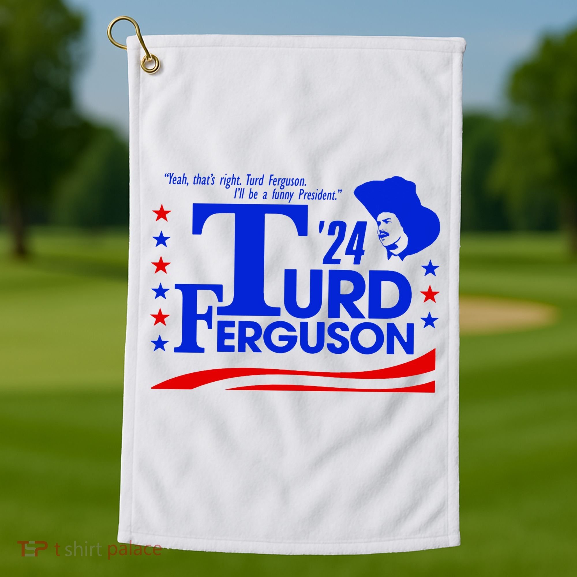 Turd Ferguson For President Election 2024 Golf Towel