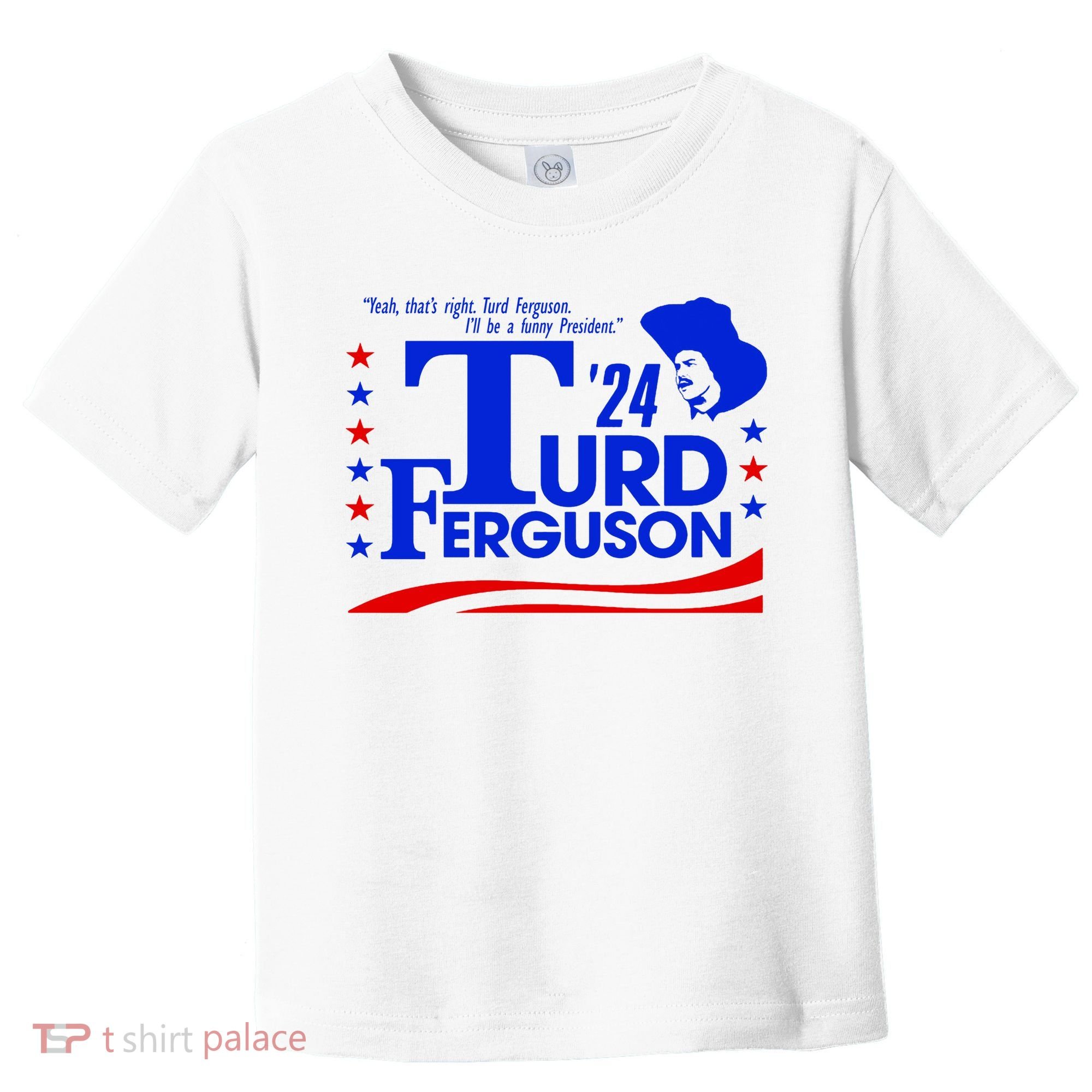 Turd Ferguson For President Election 2024 Toddler T-Shirt