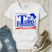 Turd Ferguson For President Election 2024 Women's T-Shirt thumb 3
