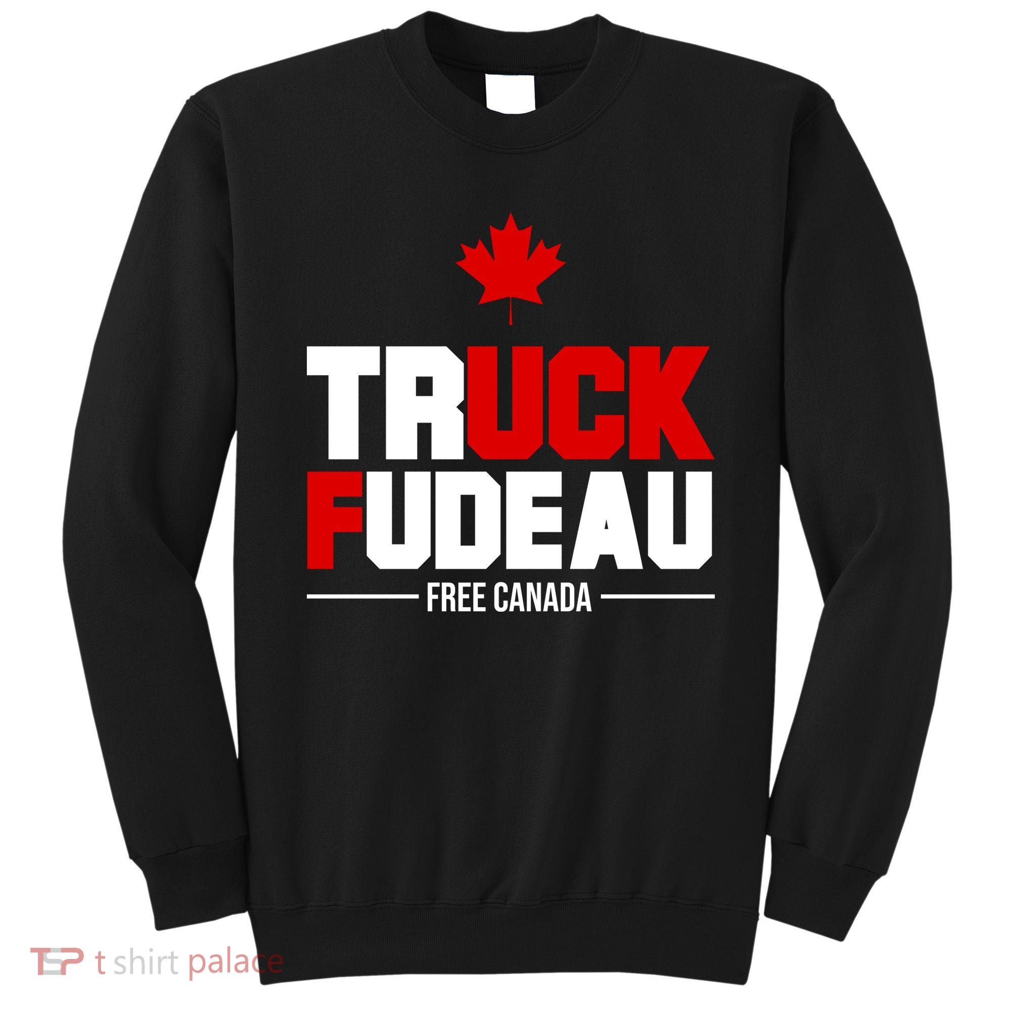 Truck Fudeau Fuck Free Canada Sweatshirt