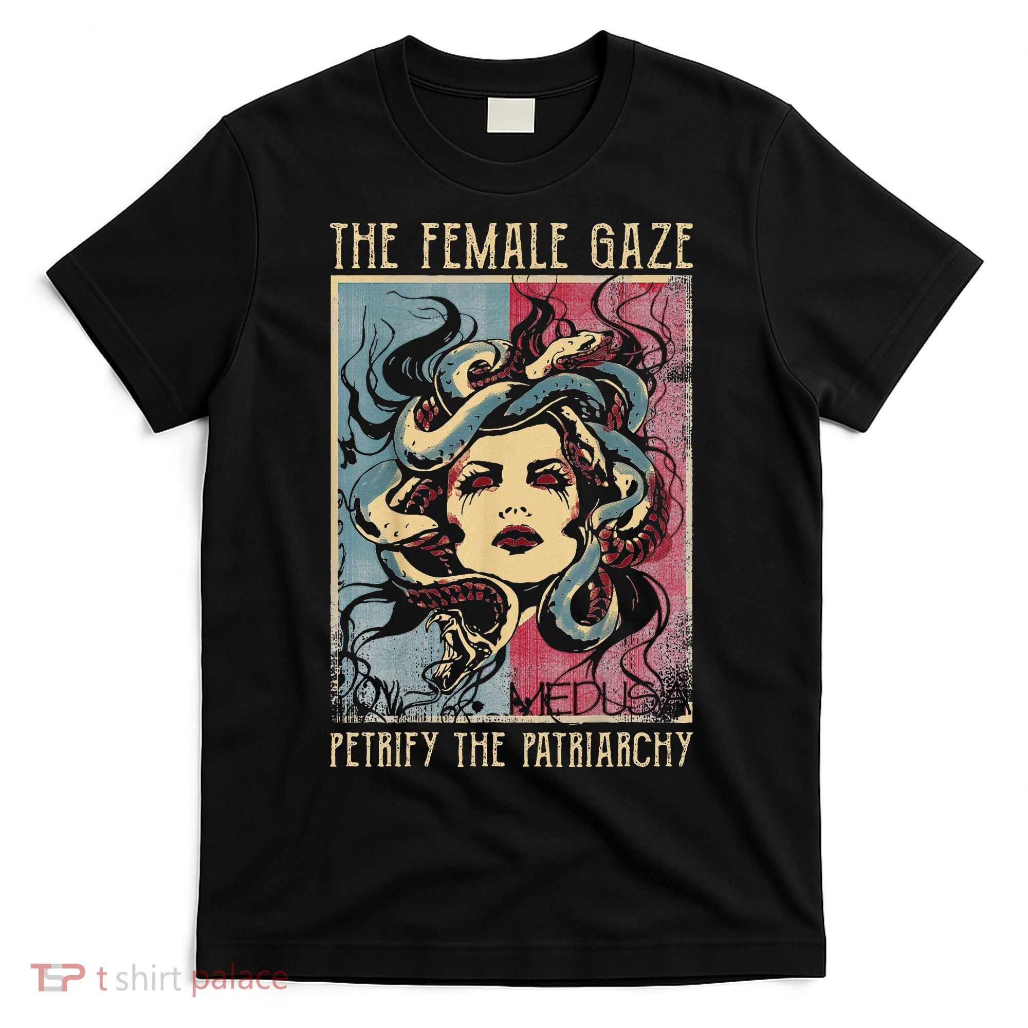 The Female Gaze Petrify The Patriarchy Medusa T-Shirt