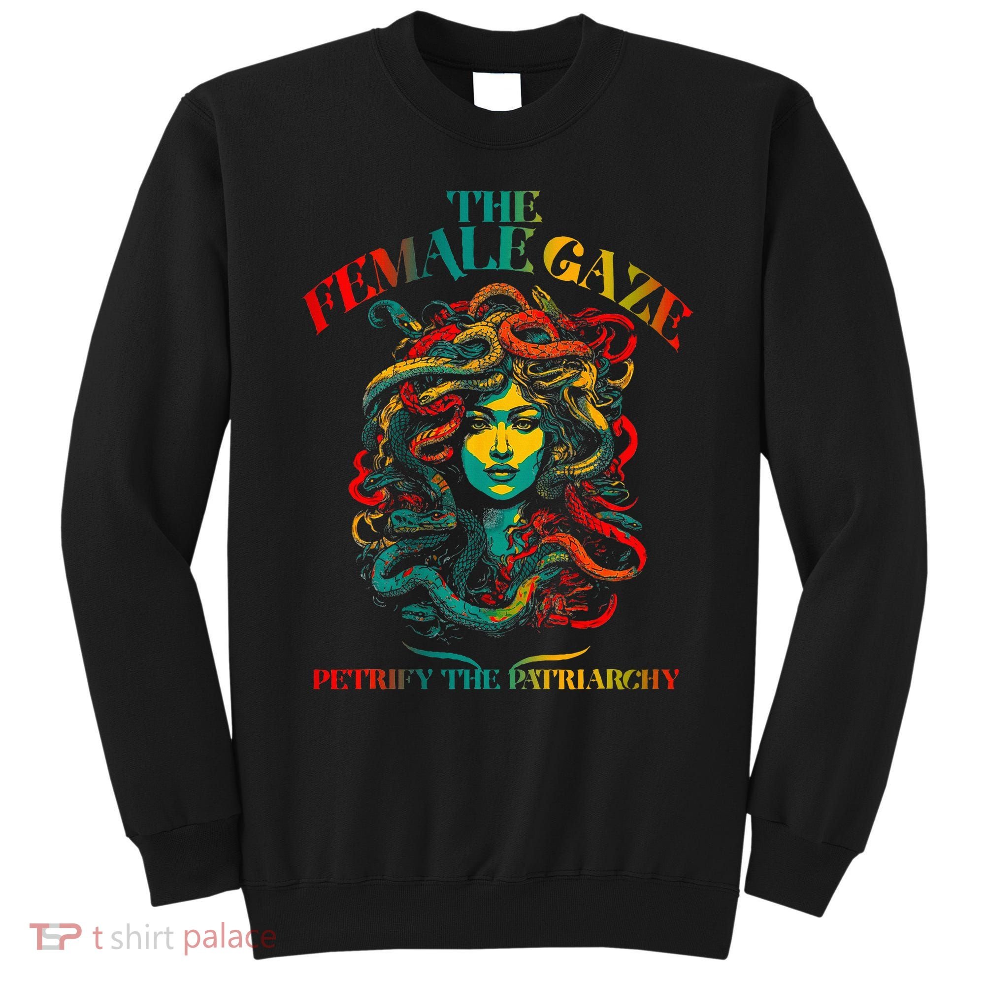 The Female Gaze Petrify The Patriarchy Medusa Sweatshirt