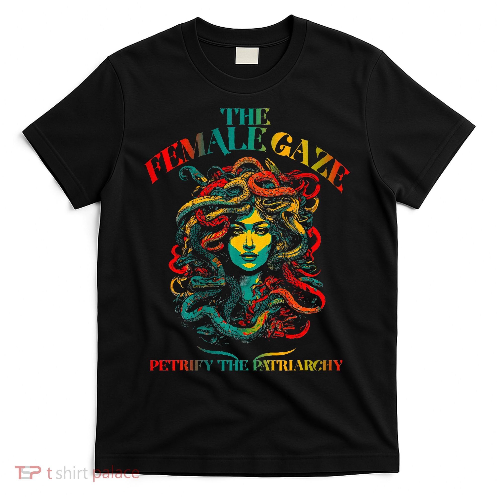 The Female Gaze Petrify The Patriarchy Medusa T-Shirt