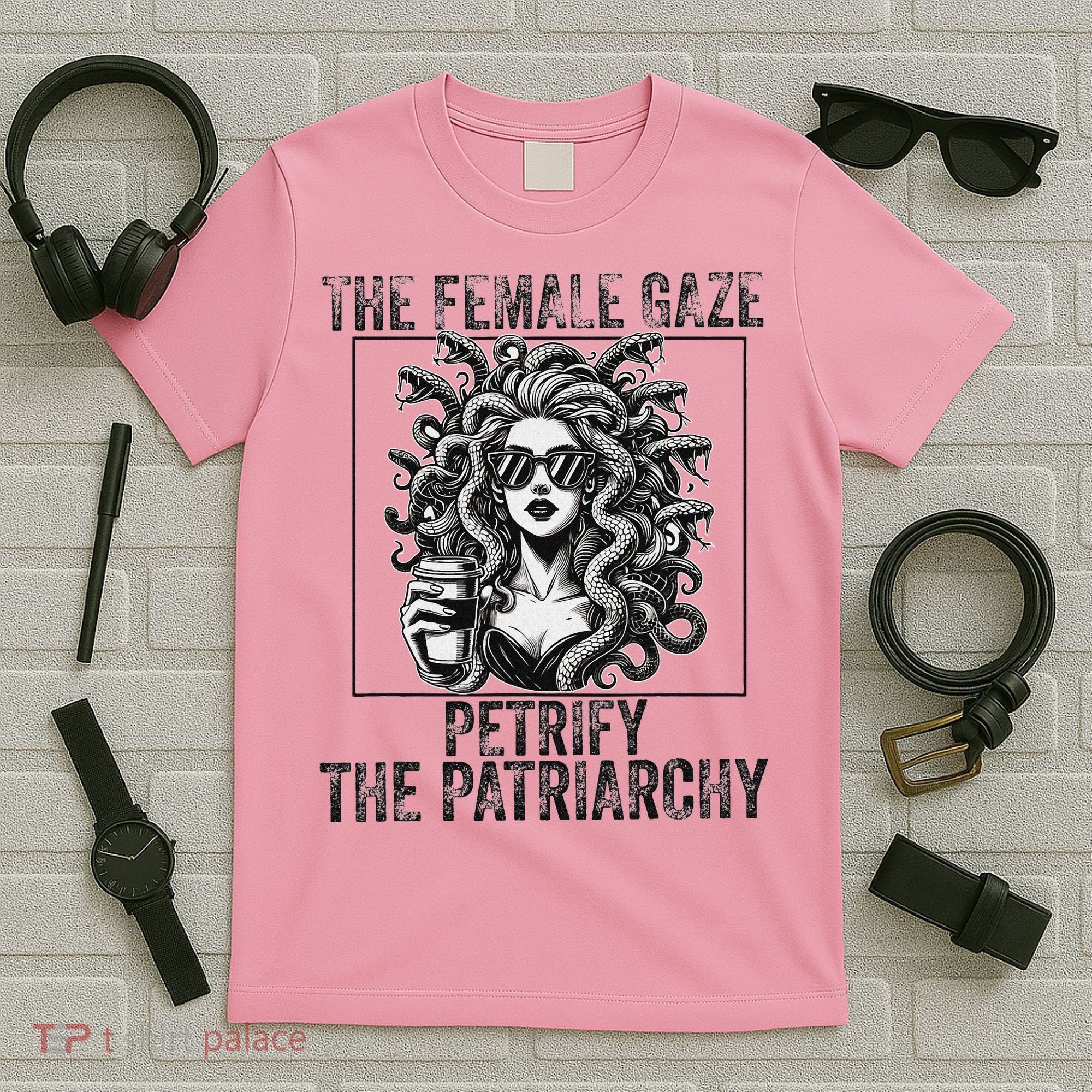 The Female Gaze Petrify The Patriarchy Medusa Feminisit T-Shirt
