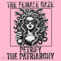 The Female Gaze Petrify The Patriarchy Medusa Feminisit T-Shirt thumb 7