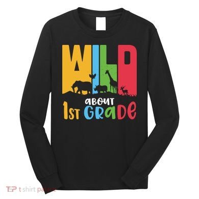 Team First Grade Wild About First Grade Back To School Long Sleeve Shirt