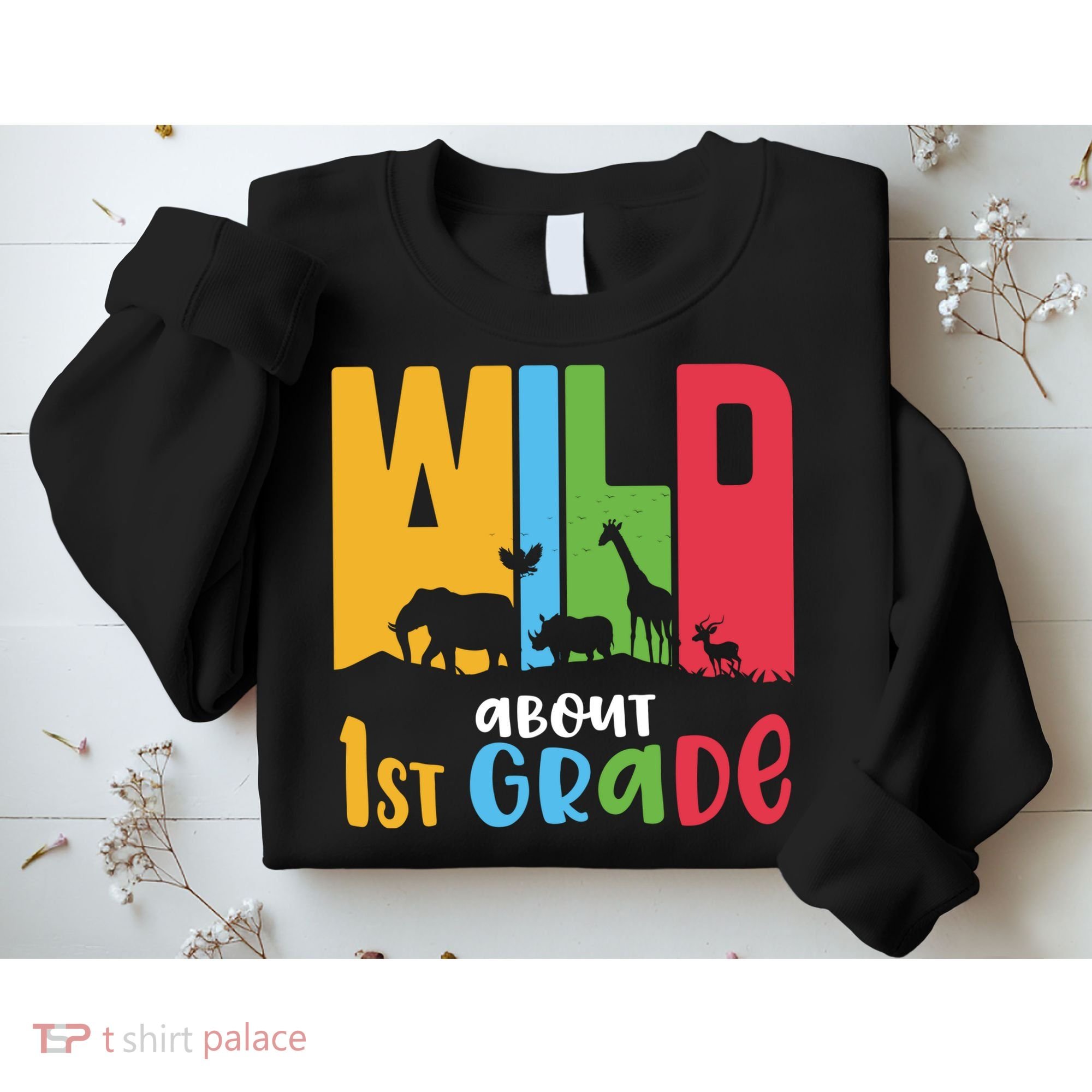 Team First Grade Wild About First Grade Back To School Sweatshirt