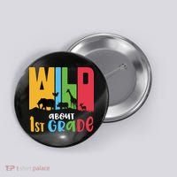 Team First Grade Wild About First Grade Back To School Button thumb 0