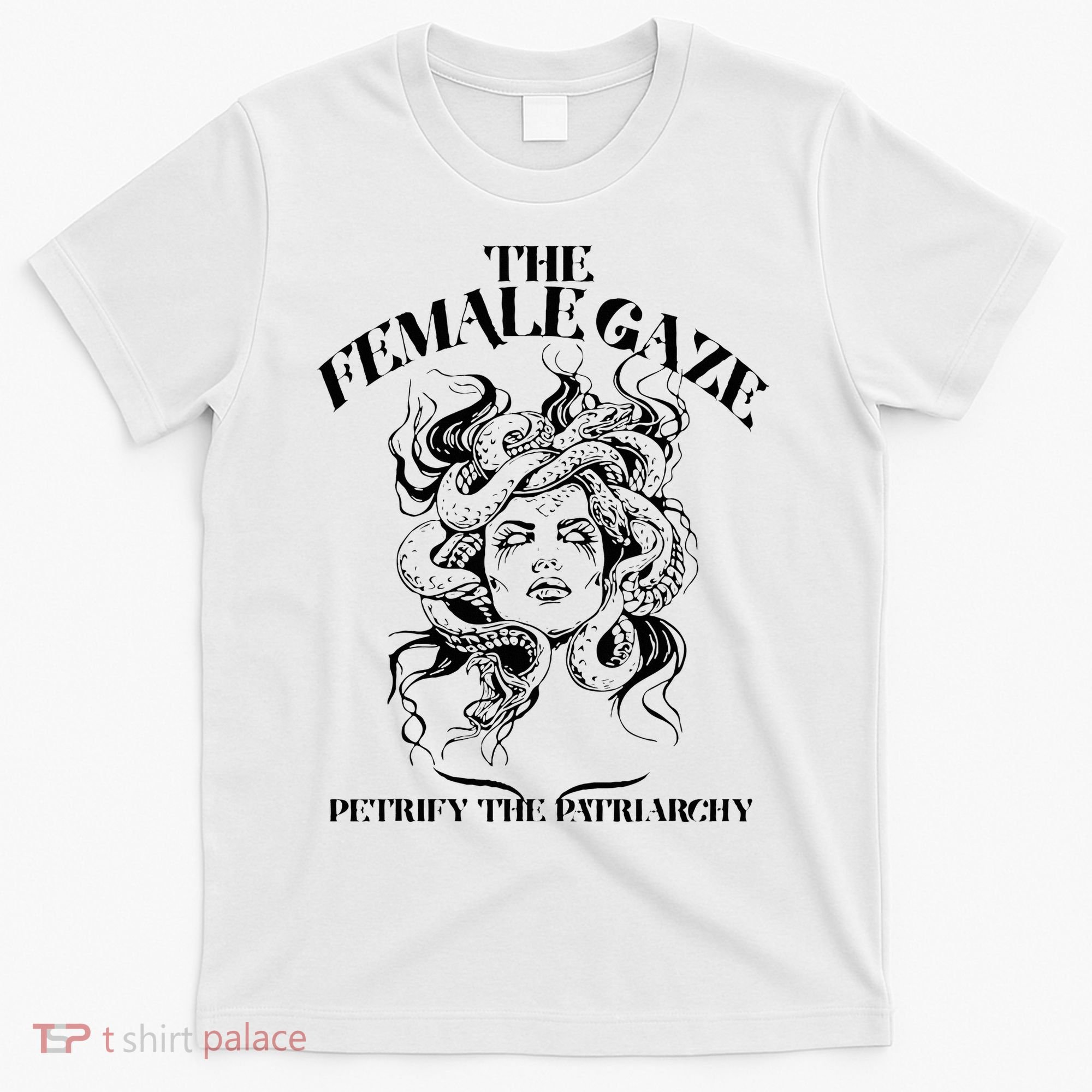 The Female Gaze Petrify The Patriarchy Medusa T-Shirt