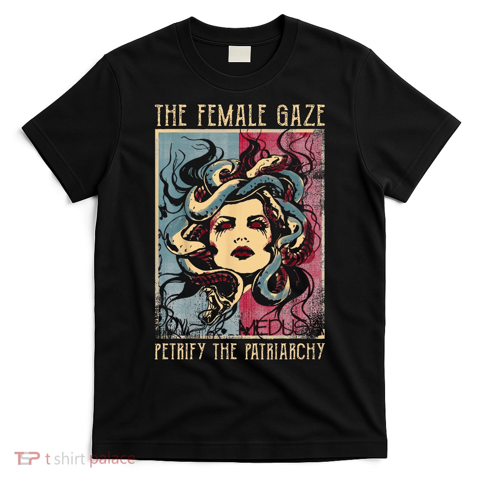 The Female Gaze Petrify The Patriarchy Medusa T-Shirt