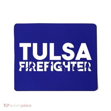 Tulsa Firefighter Gift Firefighter Dad Gift Meaningful Gift Mousepad
