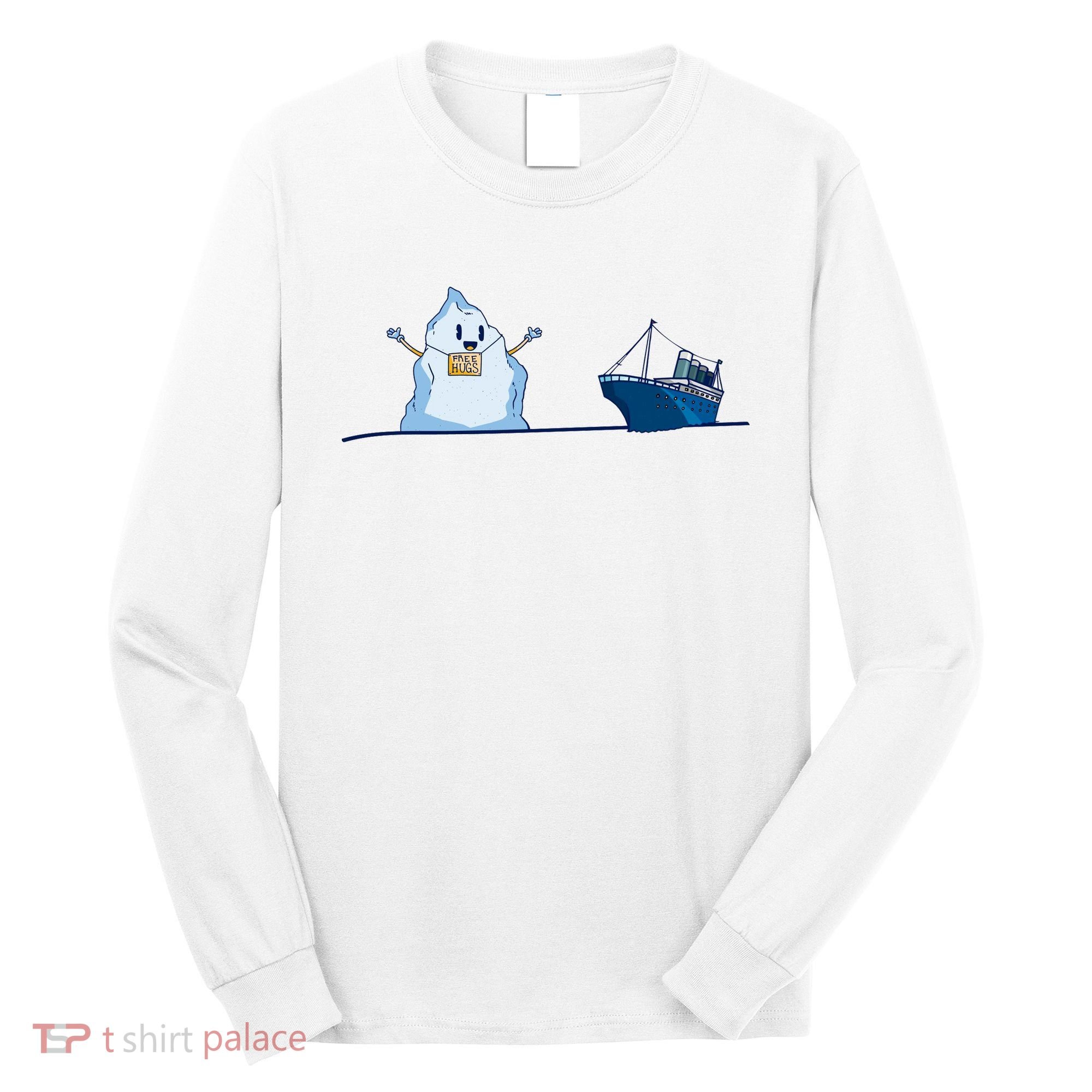 Titanic Free Hugs Funny Gift Titanic Humor Gift Long Sleeve Shirt
