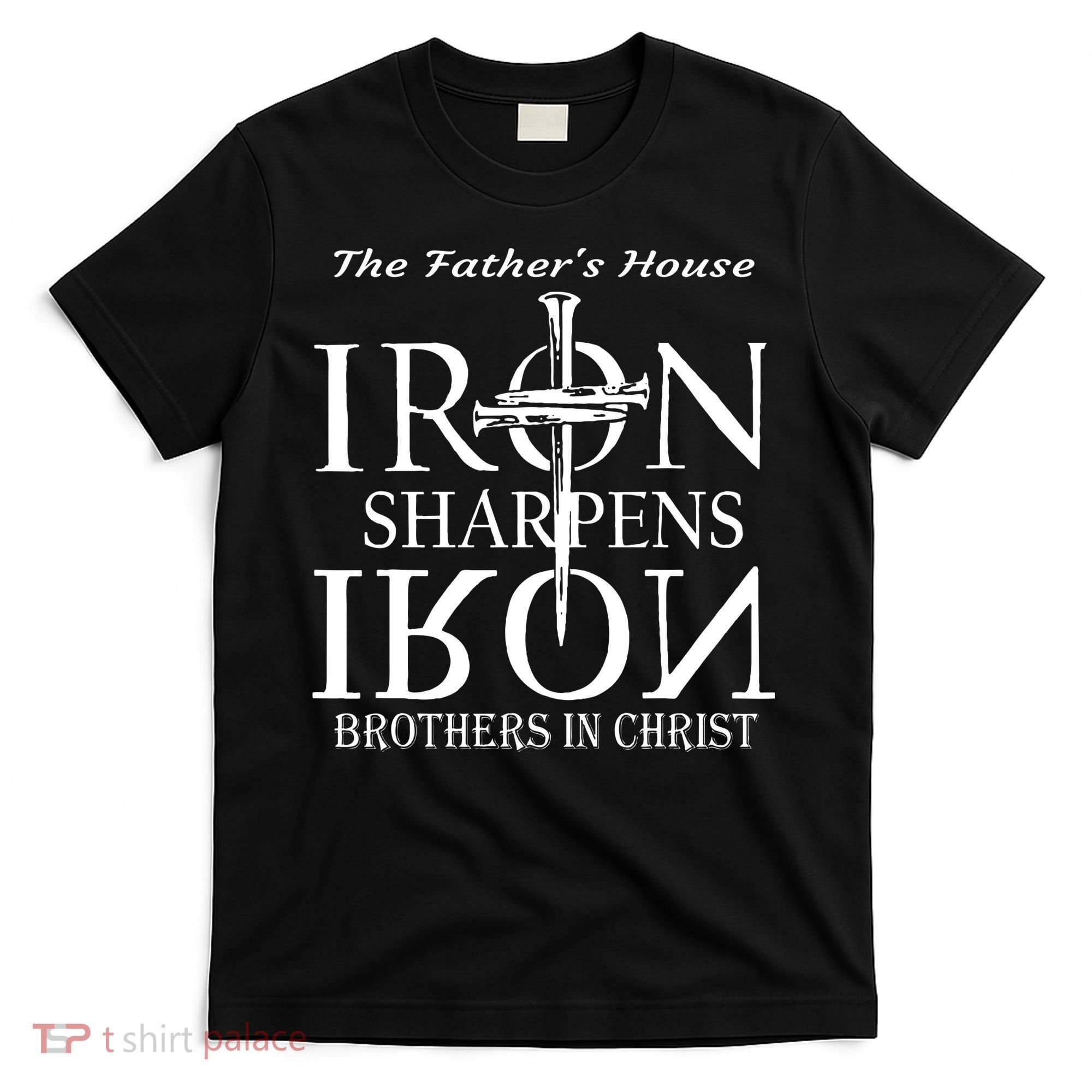 The Fathers House Iron Sharpens Iron Brothers In Christ T-Shirt