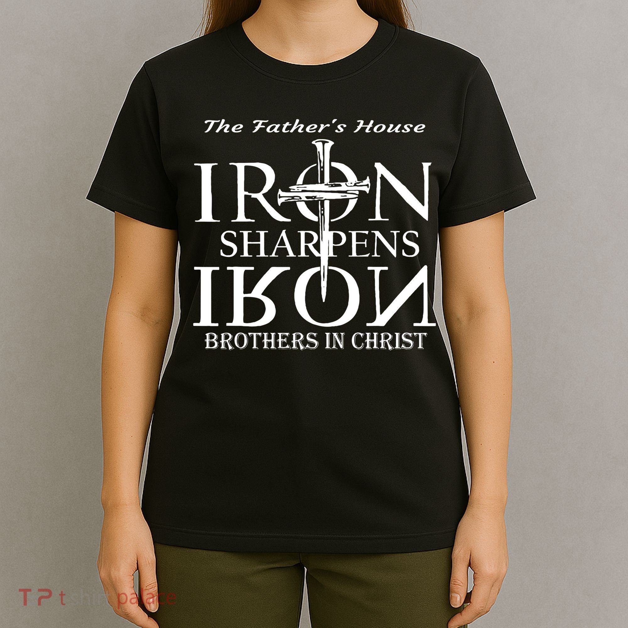 The Father's House Iron Sharpens Iron Brother In Christ T-Shirt