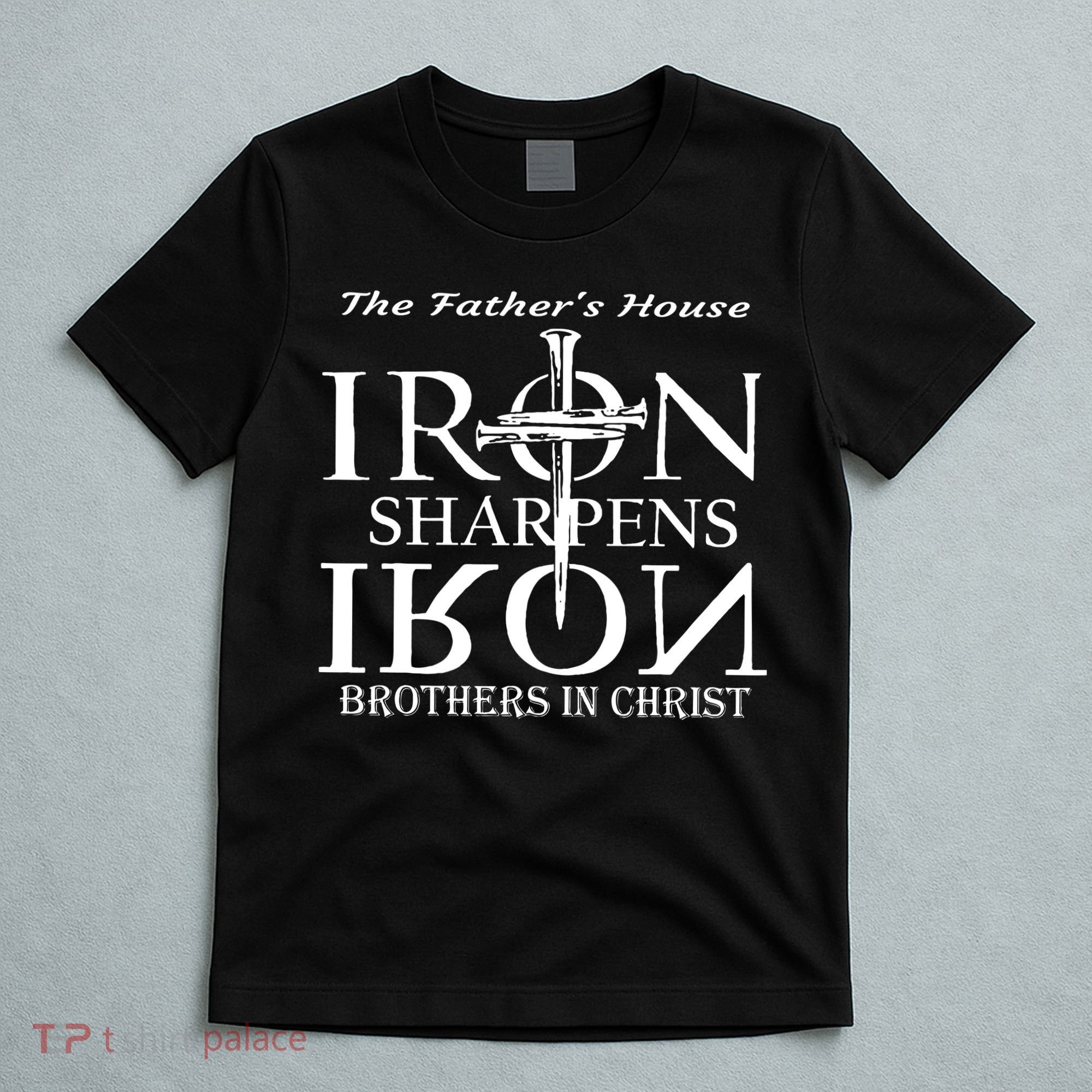 The Father's House Iron Sharpens Iron Brother In Christ T-Shirt