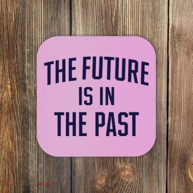 The Future Is In The Past Coaster