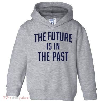 The Future Is In The Past Toddler Hoodie